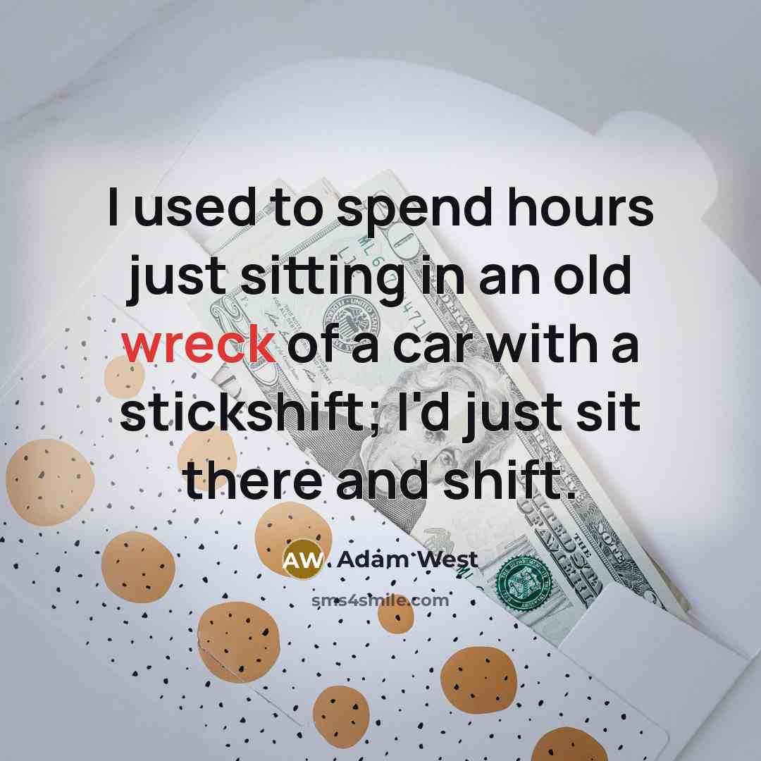 “I used to spend hours just sitting in an old…” quote by Adam West