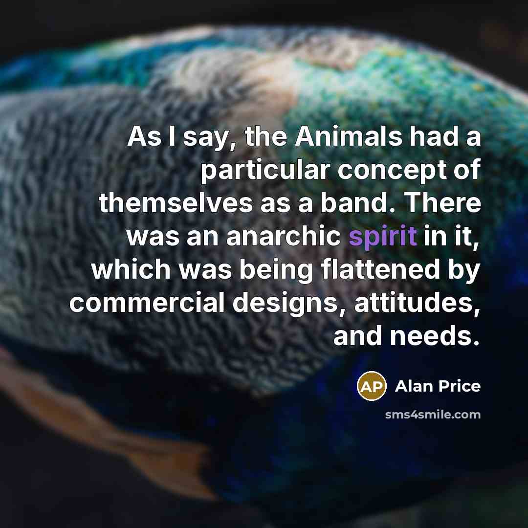 “As I say, the Animals had a particular concept of…” quote by Alan Price