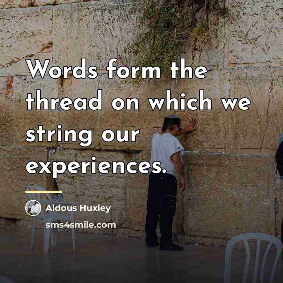 “Words form the thread on which we string our experiences.…” quote by Aldous Huxley
