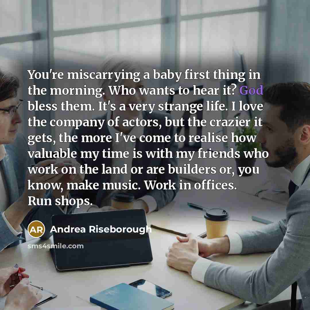 “You're miscarrying a baby first thing in the morning. Who…” quote by Andrea Riseborough