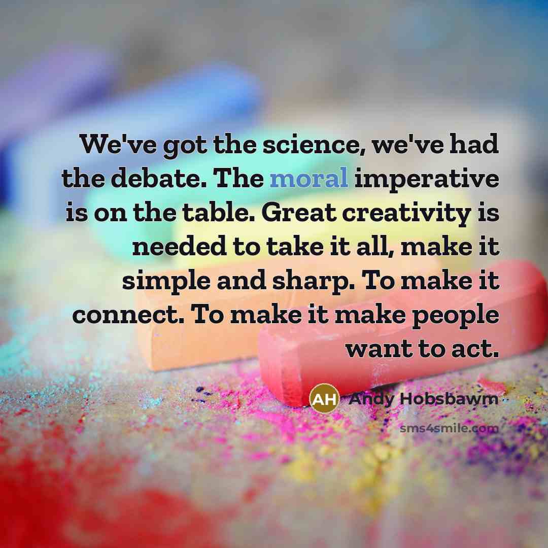 “We've got the science, we've had the debate. The moral…” quote by Andy Hobsbawm