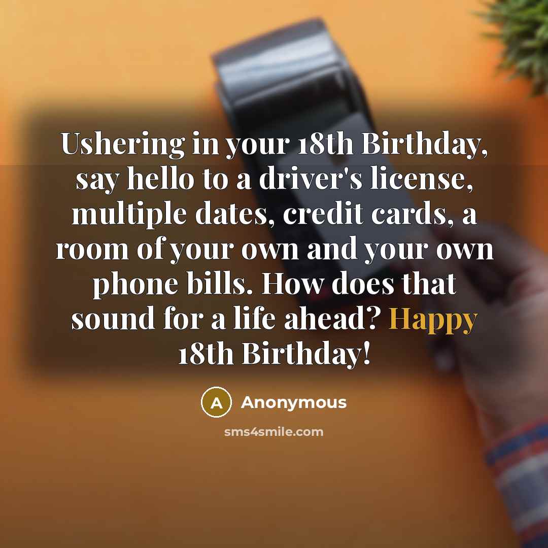 “Ushering in your 18th Birthday, say hello to a driver's…” quote by Anonymous