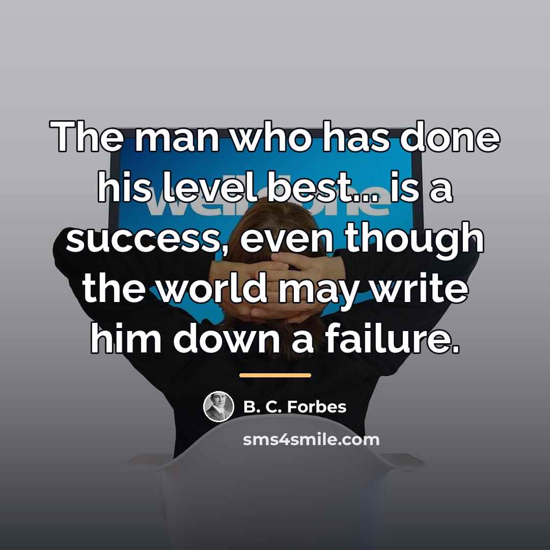 “The man who has done his level best... is a…” quote by B. C. Forbes