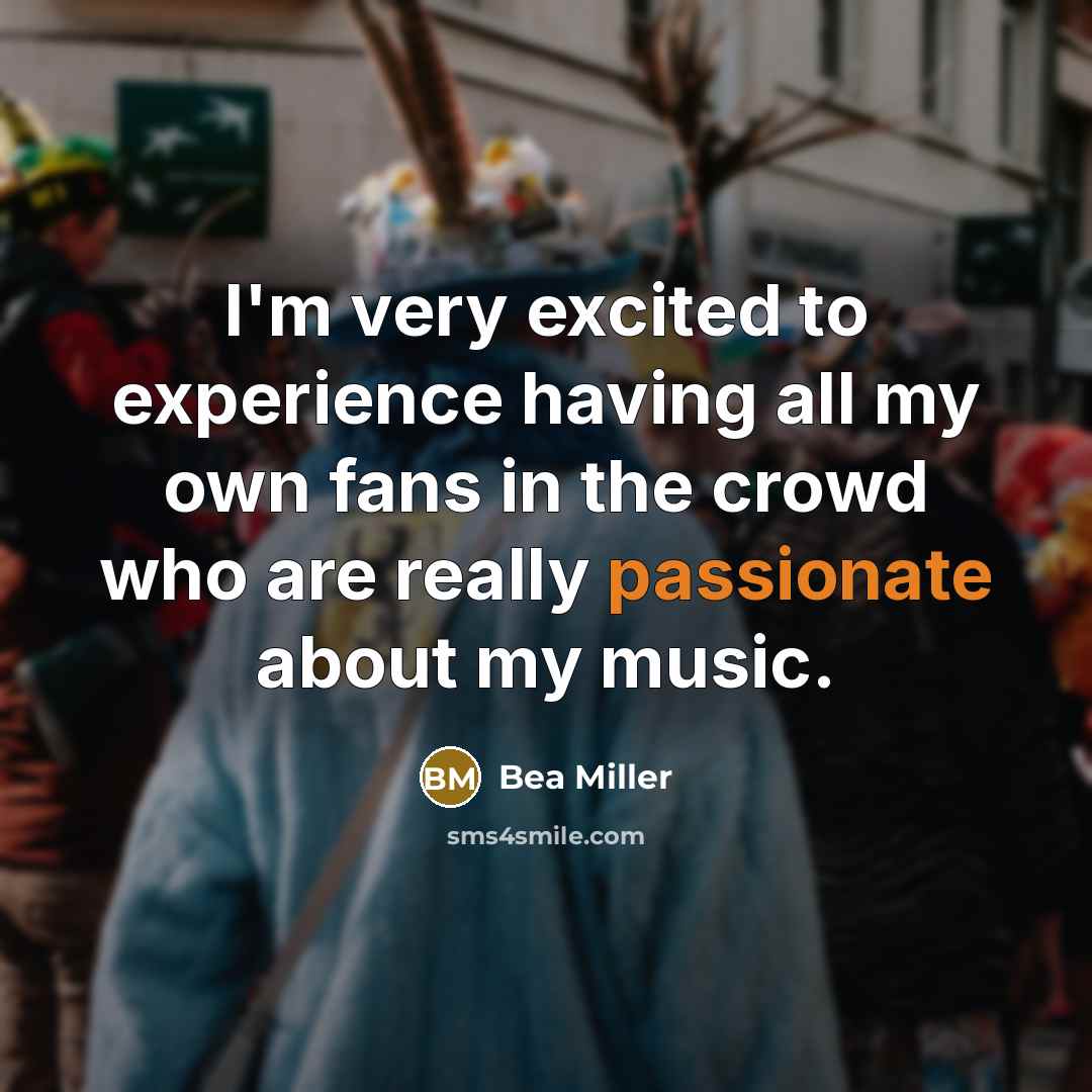 “I'm very excited to experience having all my own fans…” quote by Bea Miller