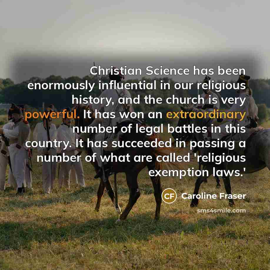 “Christian Science has been enormously influential in our religious history,…” quote by Caroline Fraser