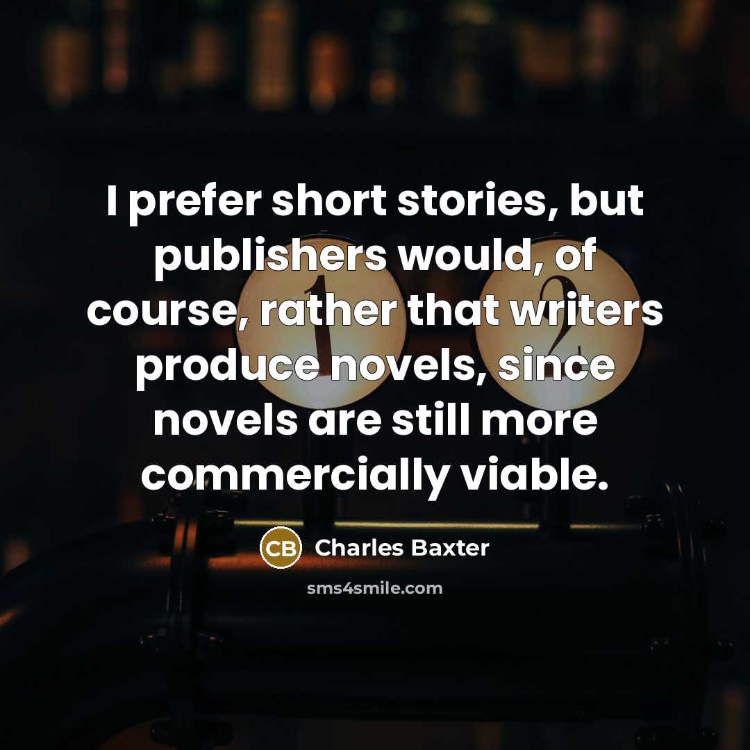 “I prefer short stories, but publishers would, of course, rather…” quote by Charles Baxter