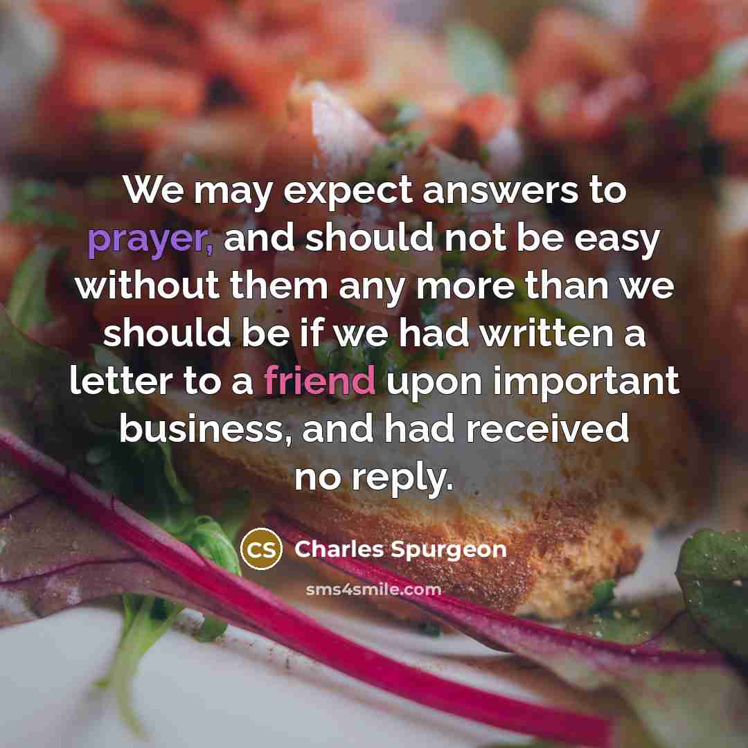 “We may expect answers to prayer, and should not be…” quote by Charles Spurgeon