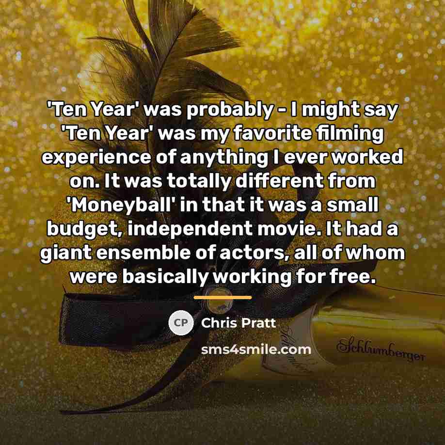“'Ten Year' was probably - I might say 'Ten Year'…” quote by Chris Pratt
