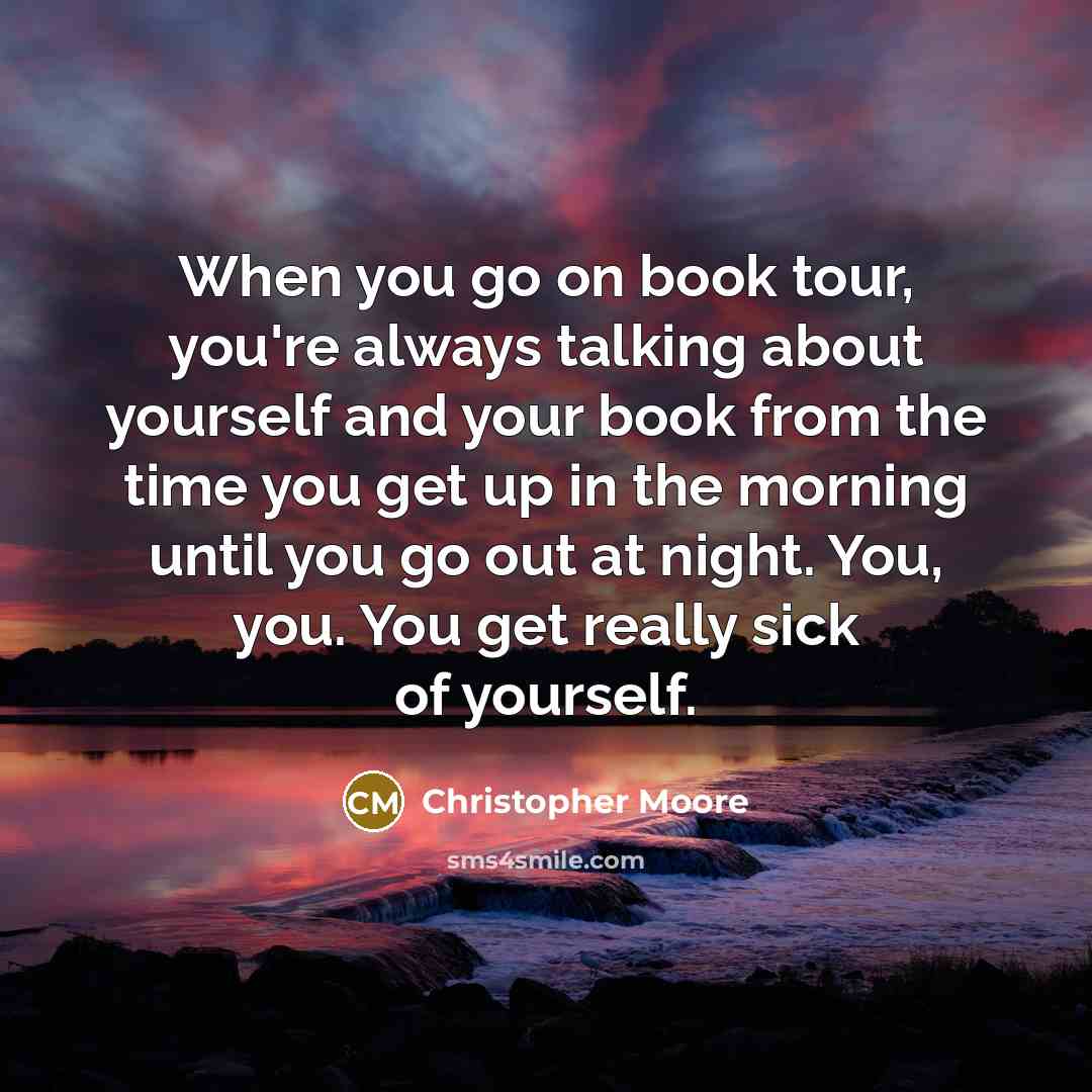 “When you go on book tour, you're always talking about…” quote by Christopher Moore
