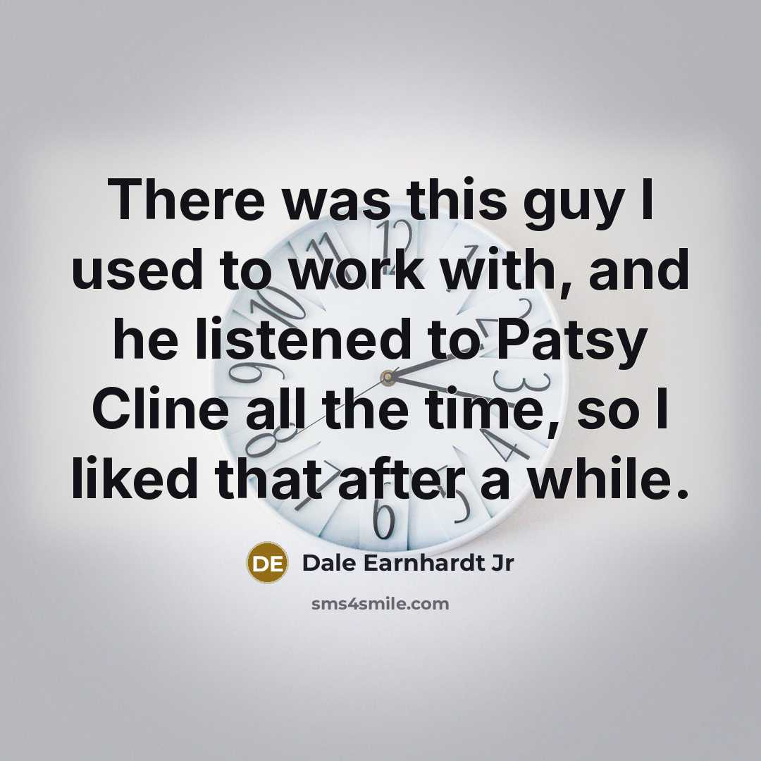 “There was this guy I used to work with, and…” quote by Dale Earnhardt Jr