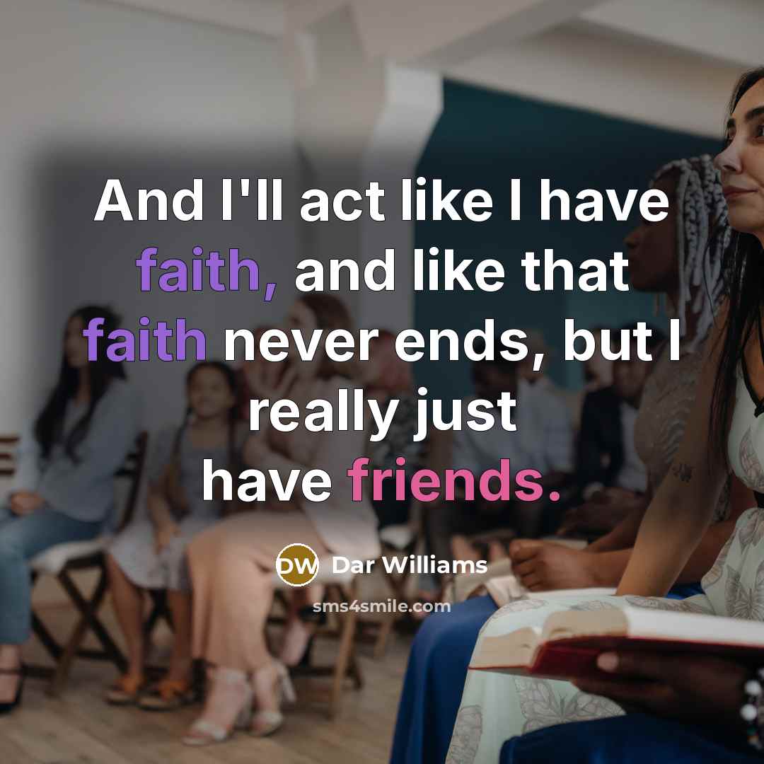 “And I'll act like I have faith, and like that…” quote by Dar Williams