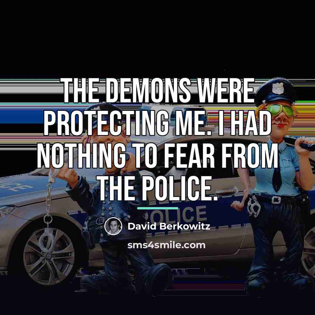 “The demons were protecting me. I had nothing to fear…” quote by David Berkowitz