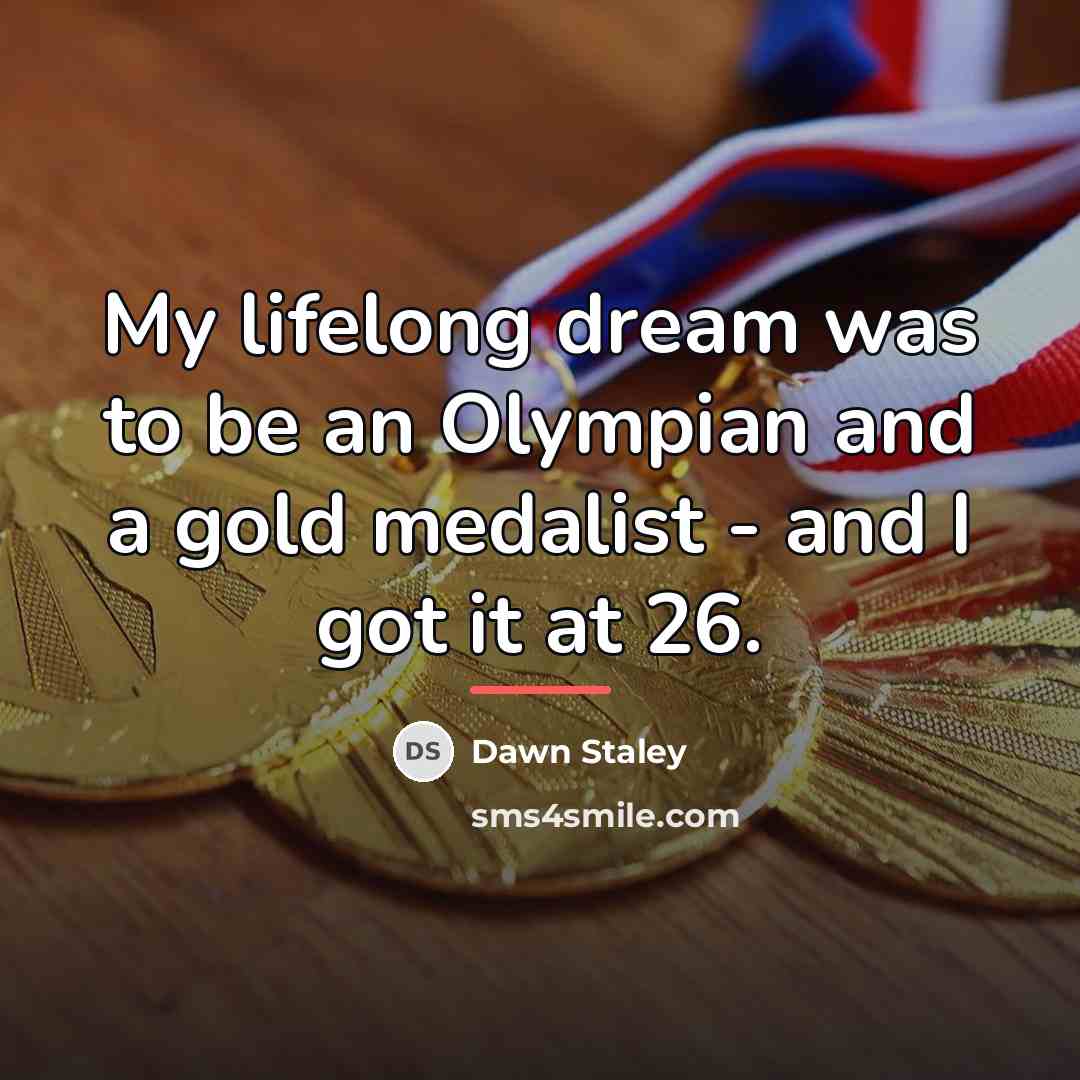 “My lifelong dream was to be an Olympian and a…” quote by Dawn Staley