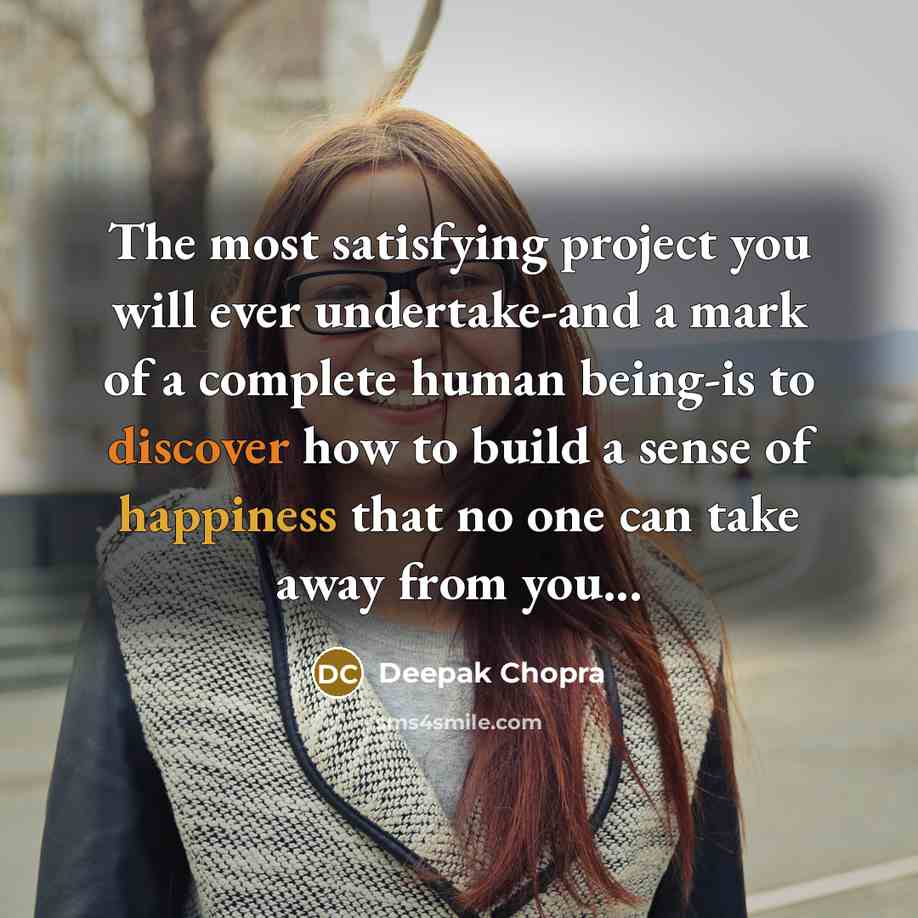 “The most satisfying project you will ever undertake-and a mark…” quote by Deepak Chopra