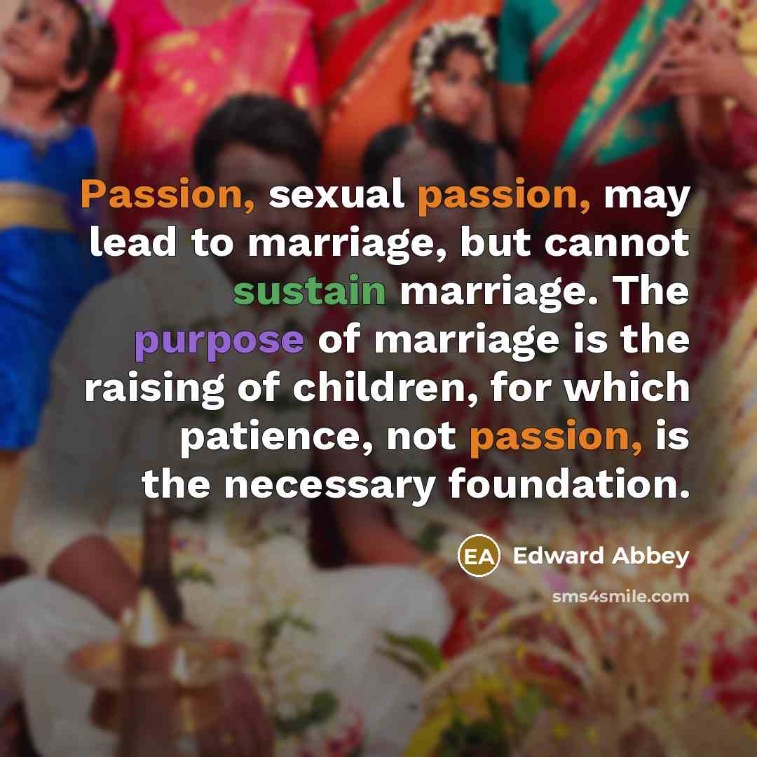 “Passion, sexual passion, may lead to marriage, but cannot sustain…” quote by Edward Abbey