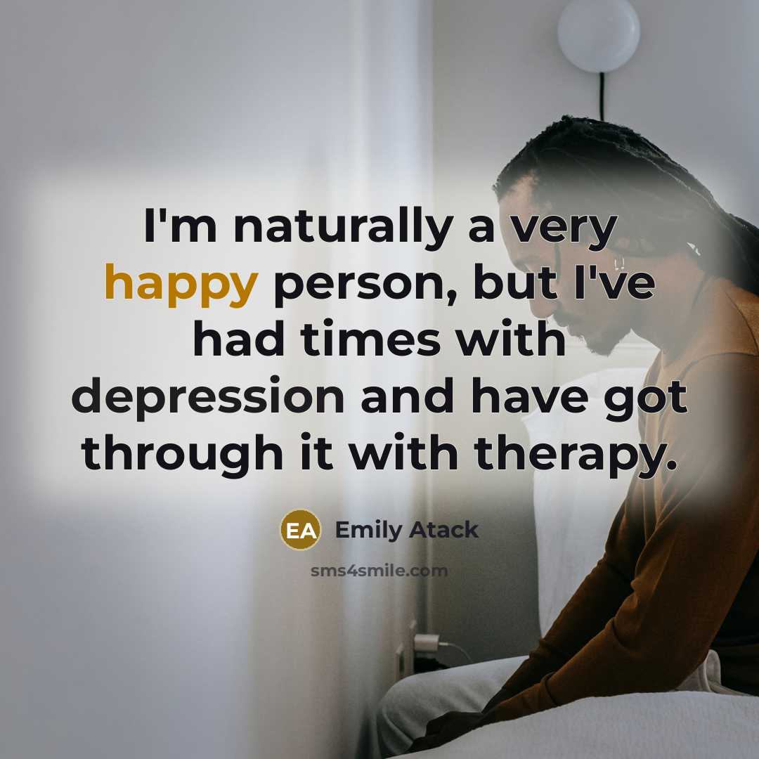 “I'm naturally a very happy person, but I've had times…” quote by Emily Atack