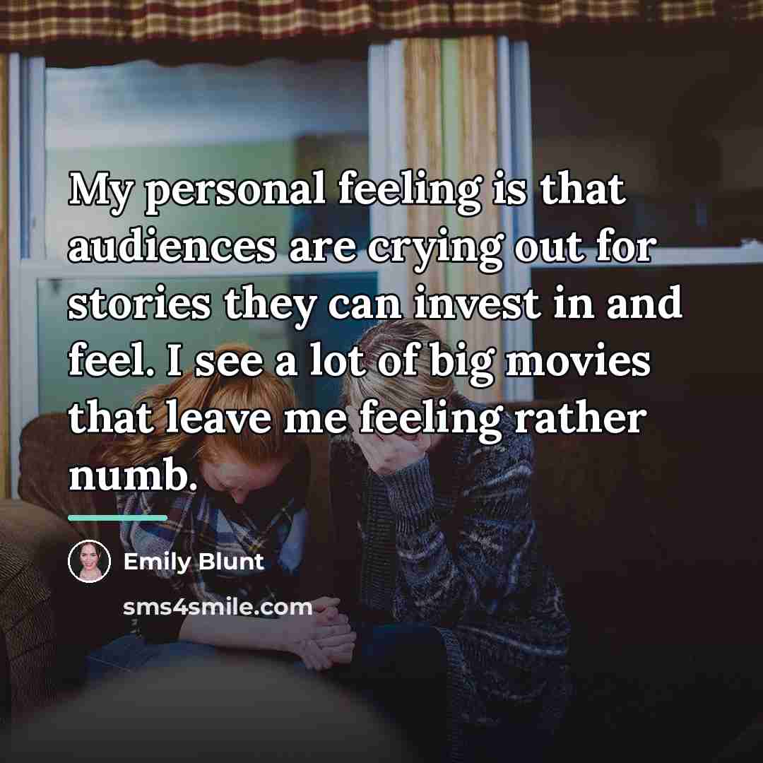 “My personal feeling is that audiences are crying out for…” quote by Emily Blunt