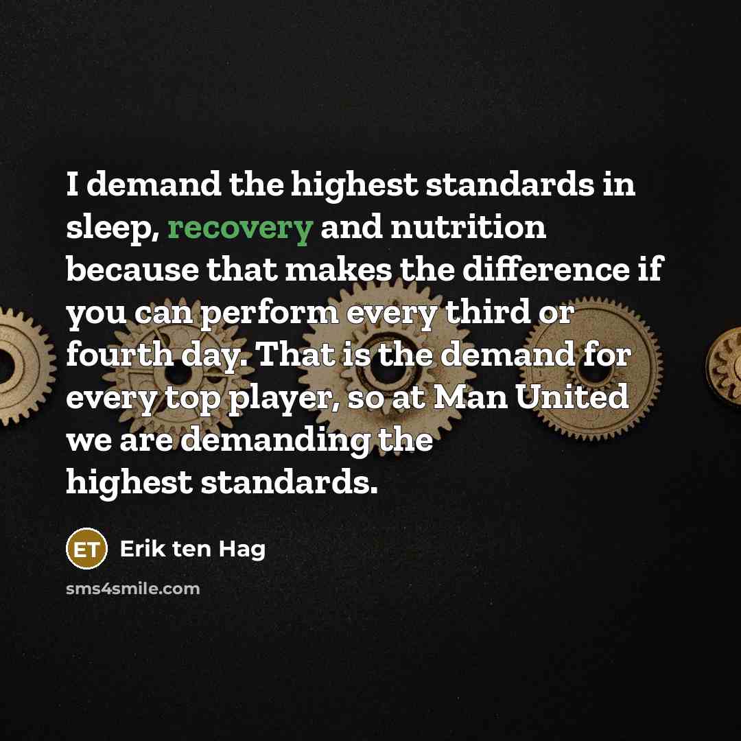 “I demand the highest standards in sleep, recovery and nutrition…” quote by Erik ten Hag