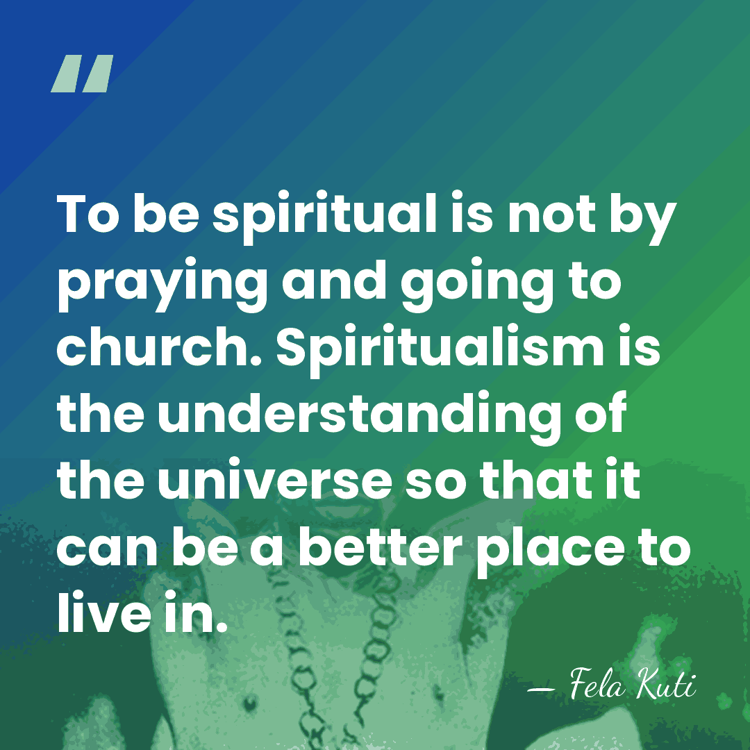 To be spiritual is not by praying and going to church. Spiritualism&hellip; - Fela Kuti