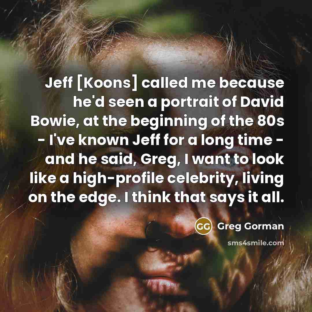 “Jeff [Koons] called me because he'd seen a portrait of…” quote by Greg Gorman