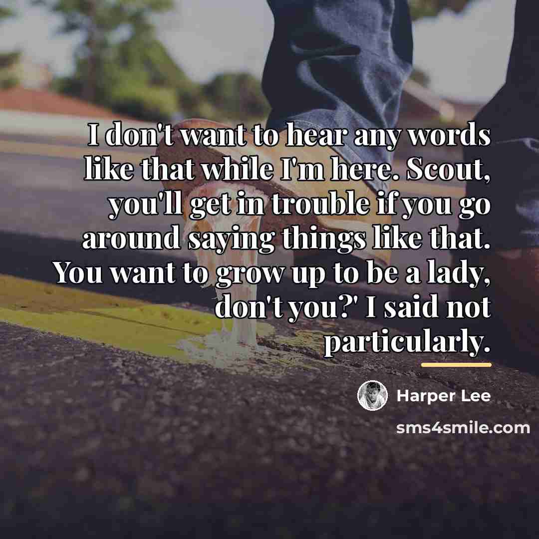 “I don't want to hear any words like that while…” quote by Harper Lee