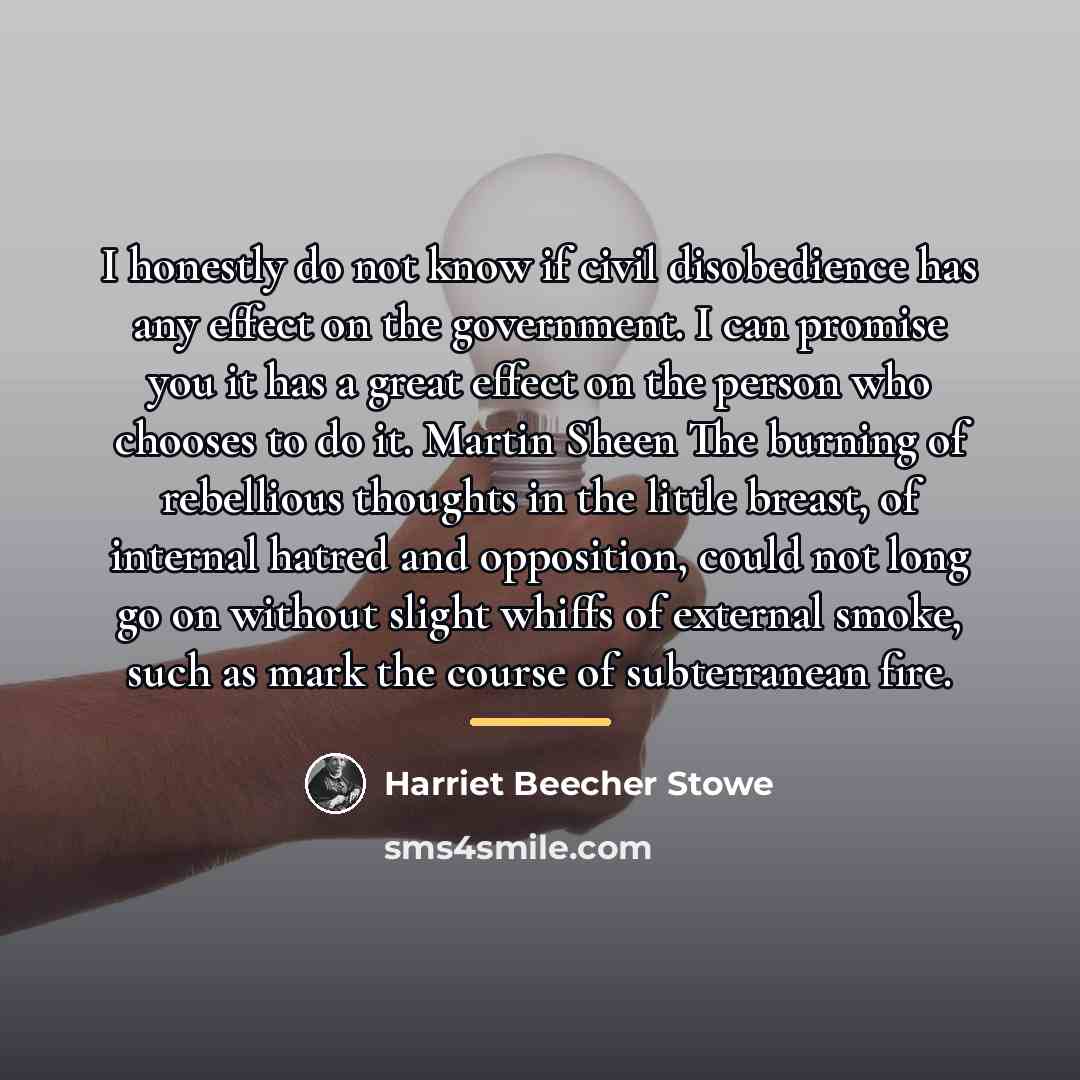 “I honestly do not know if civil disobedience has any…” quote by Harriet Beecher Stowe