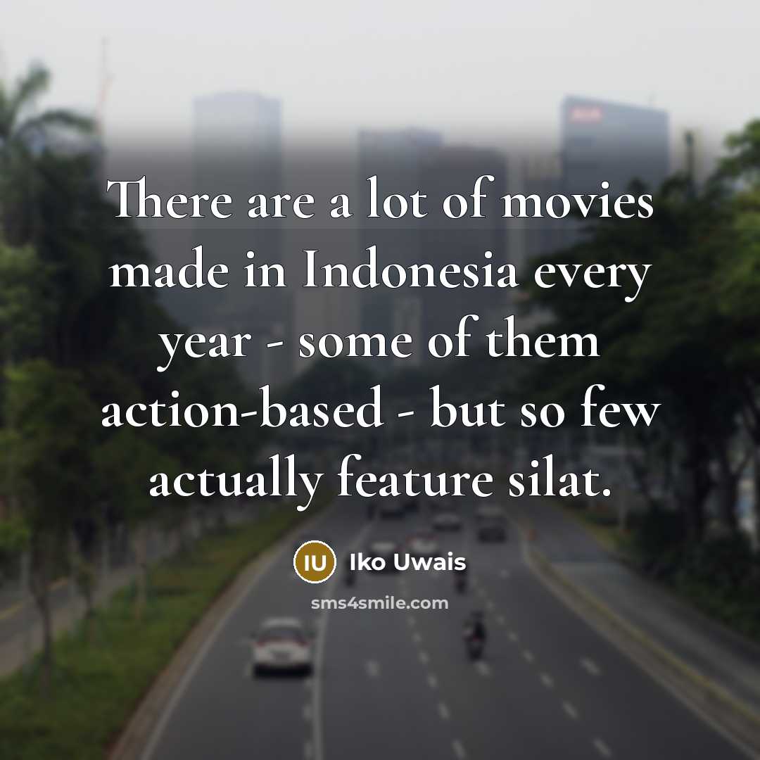 “There are a lot of movies made in Indonesia every…” quote by Iko Uwais