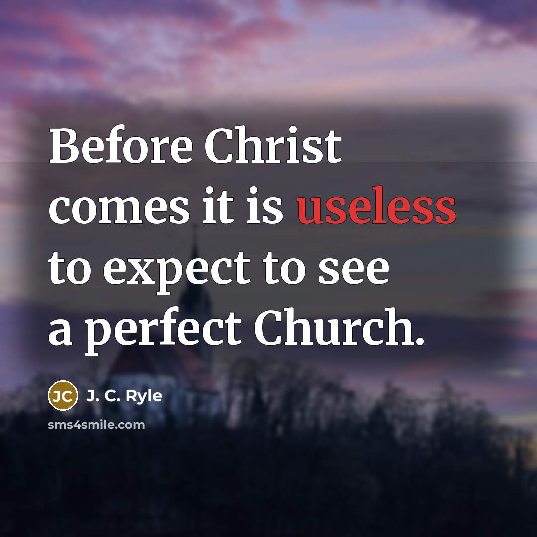 “Before Christ comes it is useless to expect to see…” quote by J. C. Ryle