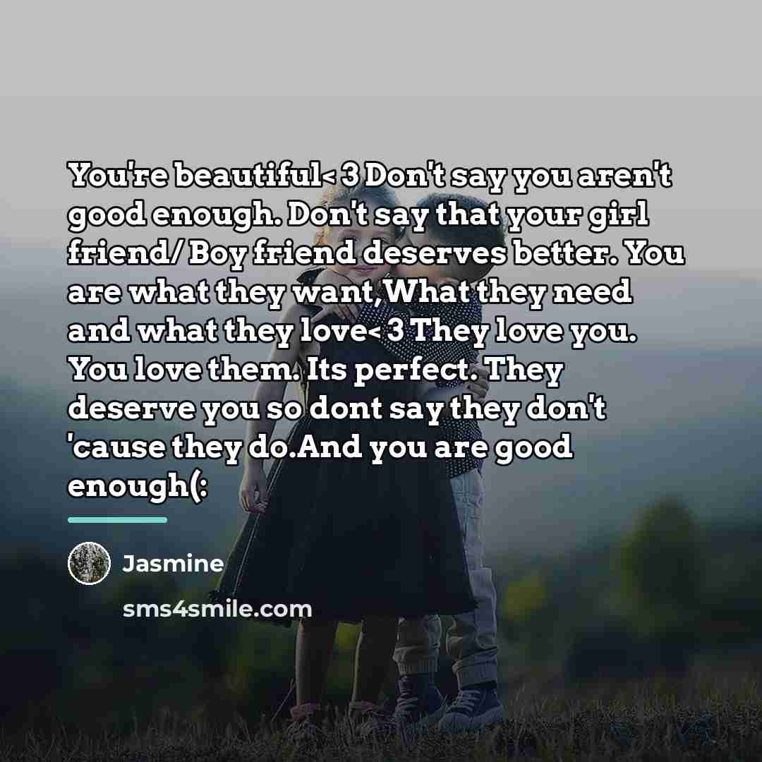 “You're beautiful< 3 Don't say you aren't good enough. Don't…” quote by Jasmine