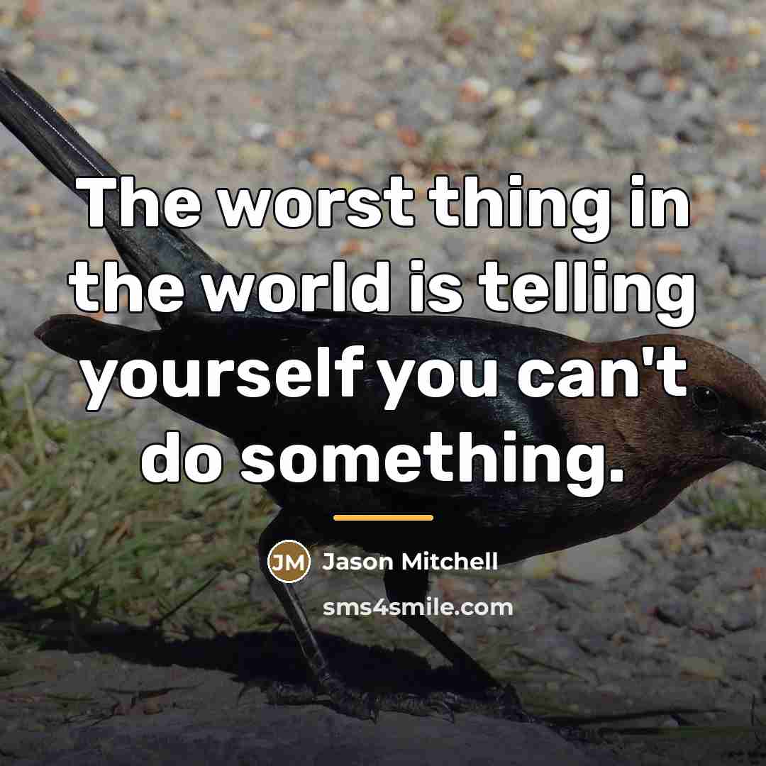 “The worst thing in the world is telling yourself you…” quote by Jason Mitchell