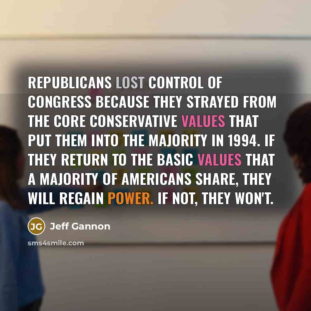 “Republicans lost control of Congress because they strayed from the…” quote by Jeff Gannon