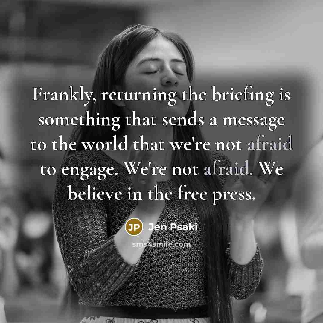 “Frankly, returning the briefing is something that sends a message…” quote by Jen Psaki
