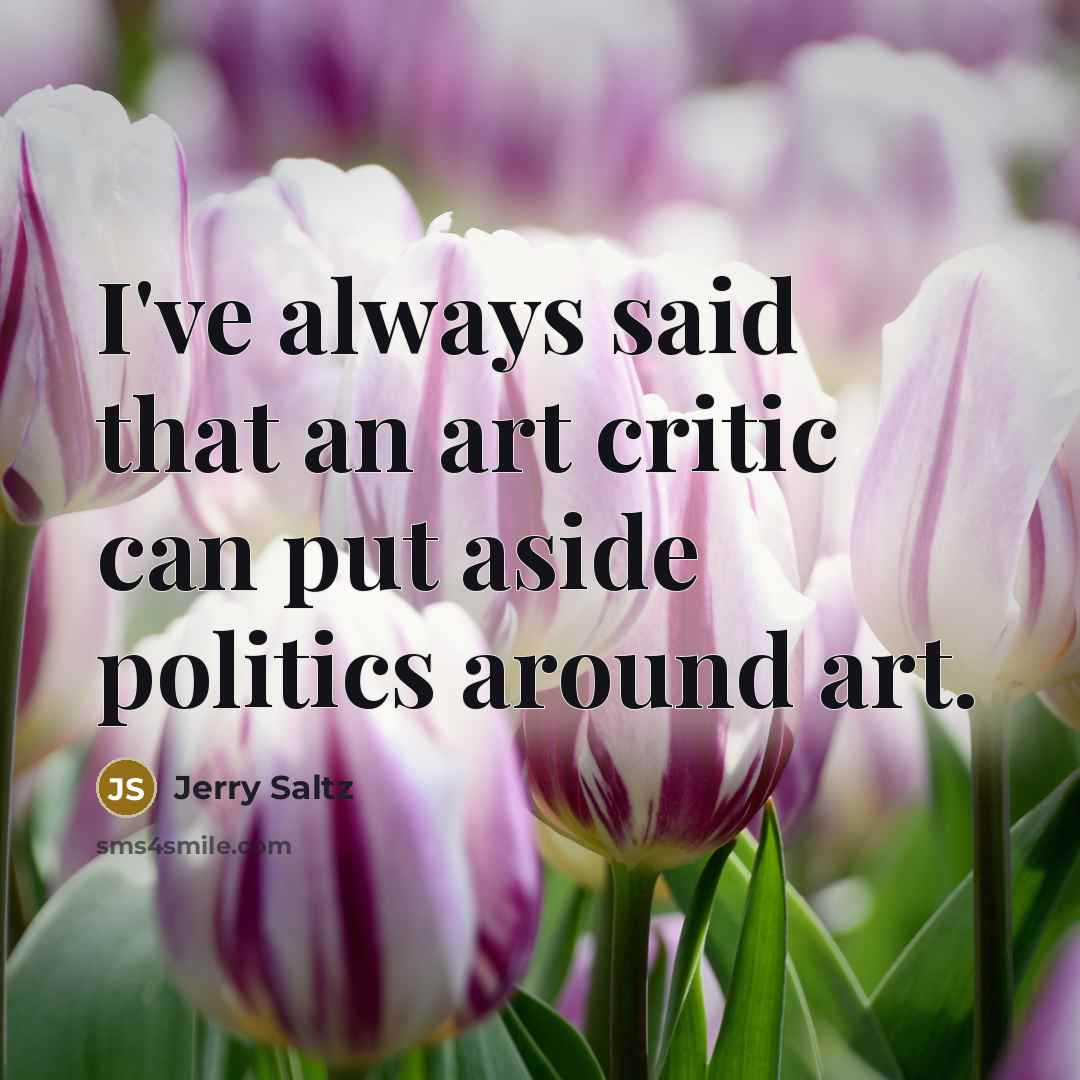 “I've always said that an art critic can put aside…” quote by Jerry Saltz