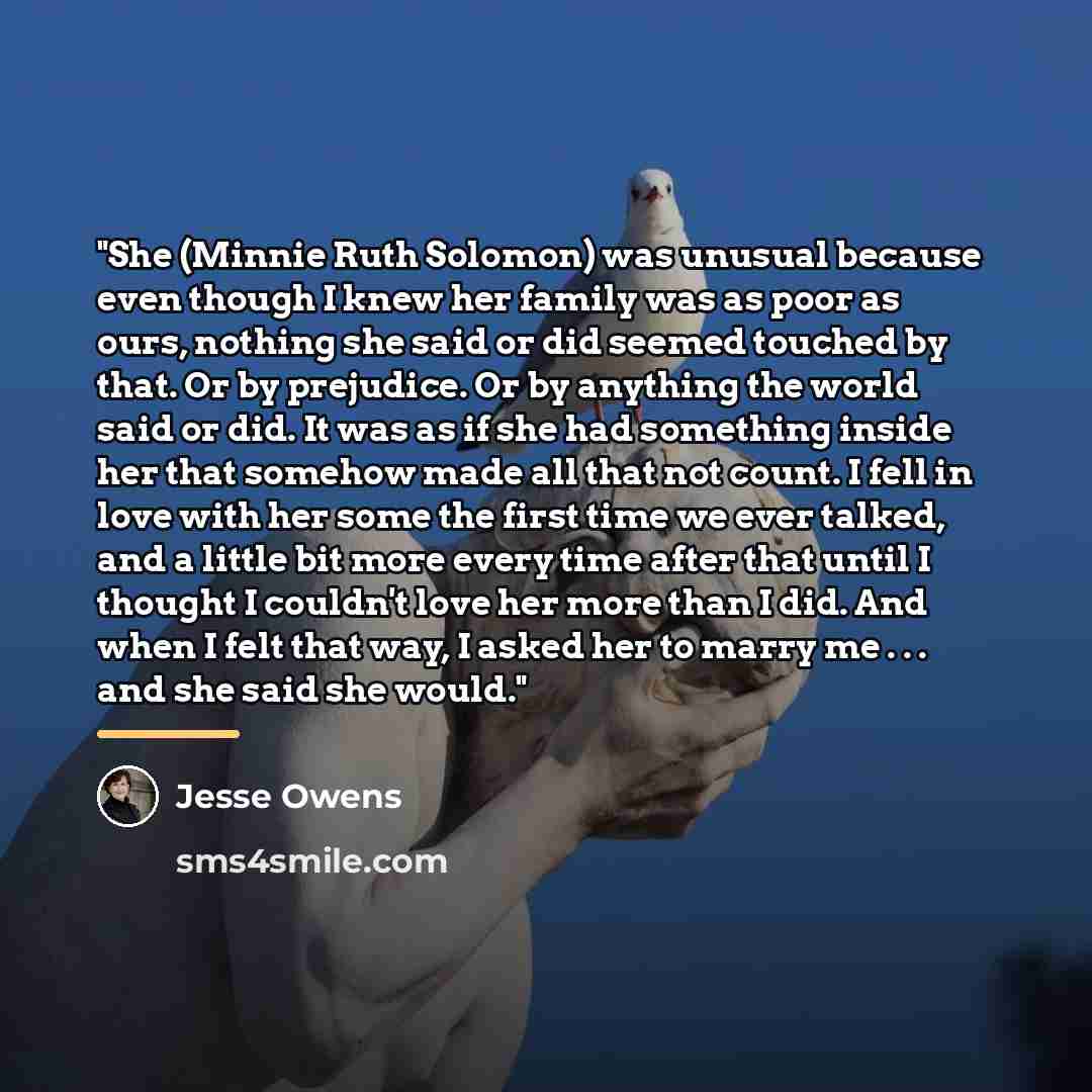 “"She (Minnie Ruth Solomon) was unusual because even though I…” quote by Jesse Owens