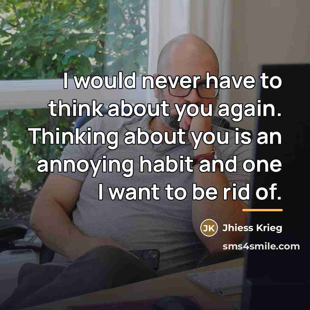 “I would never have to think about you again. Thinking…” quote by Jhiess Krieg