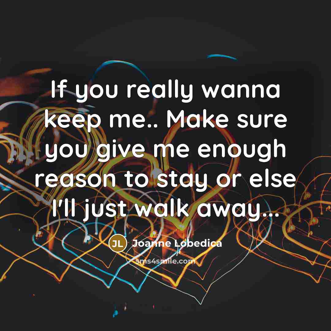 “If you really wanna keep me.. Make sure you give…” quote by Joanne Lobedica