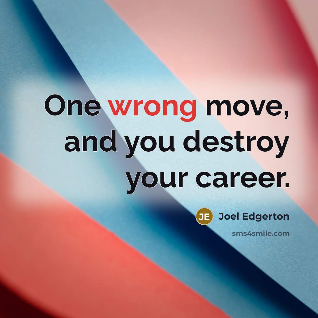 “One wrong move, and you destroy your career.…” quote by Joel Edgerton