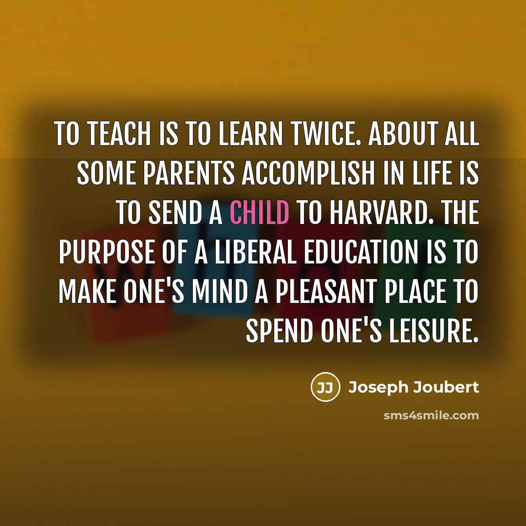 “To teach is to learn twice. About all some parents…” quote by Joseph Joubert