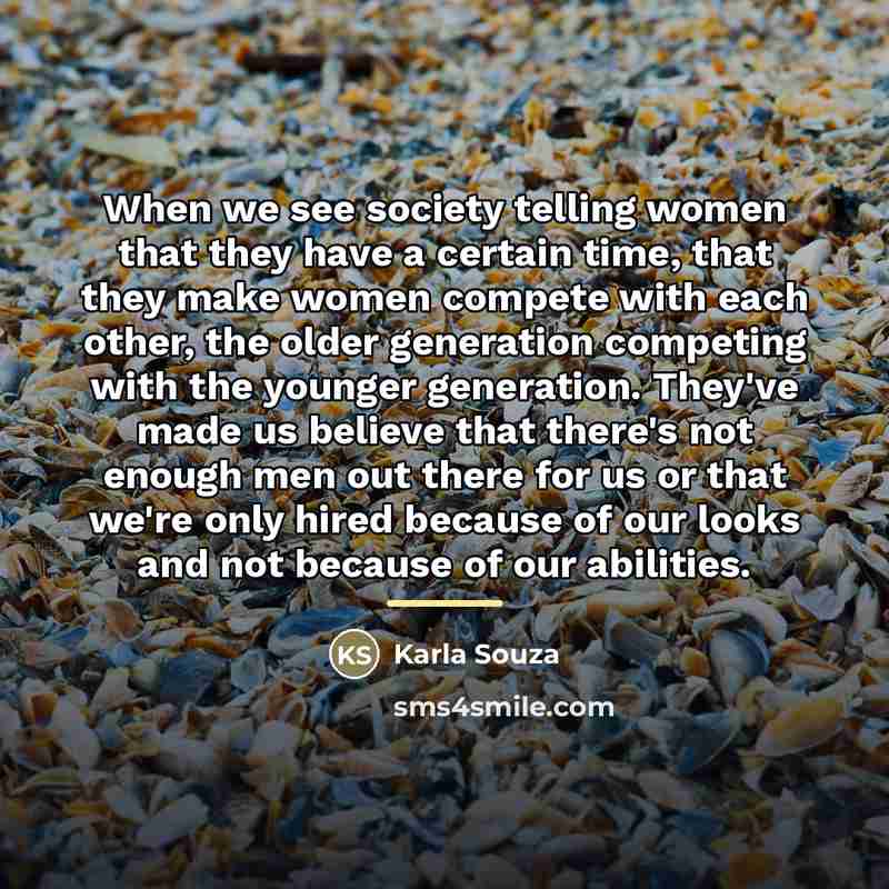“When we see society telling women that they have a…” quote by Karla Souza