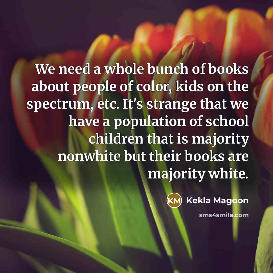 “We need a whole bunch of books about people of…” quote by Kekla Magoon