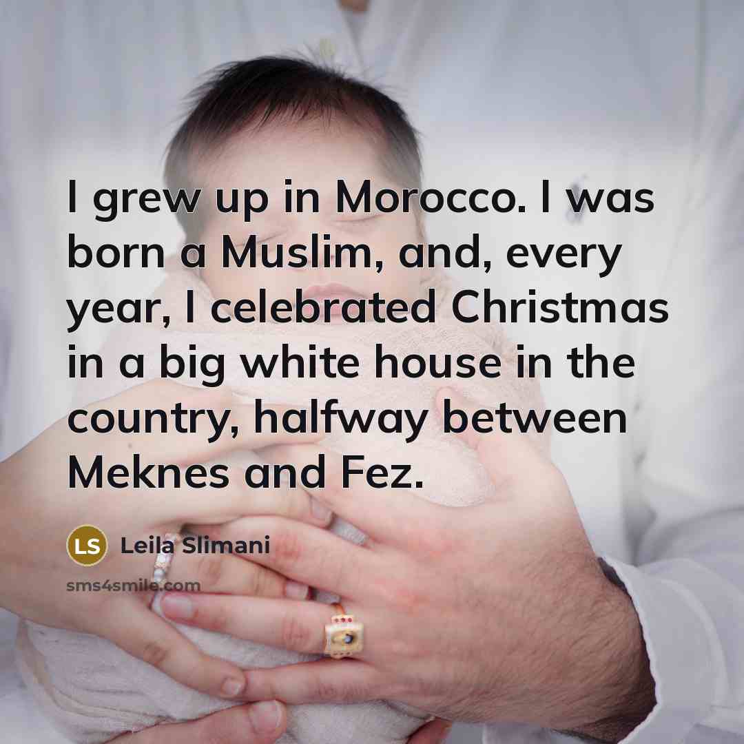 “I grew up in Morocco. I was born a Muslim,…” quote by Leila Slimani