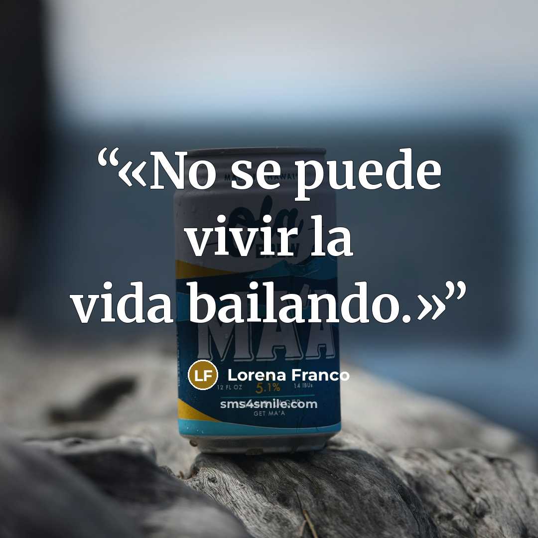 “No se puede vivir la vida bailando.” quote by Lorena Franco
