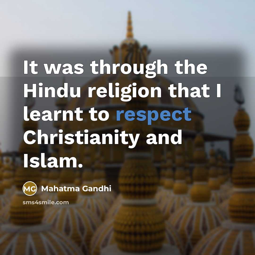 “It was through the Hindu religion that I learnt to…” quote by Mahatma Gandhi