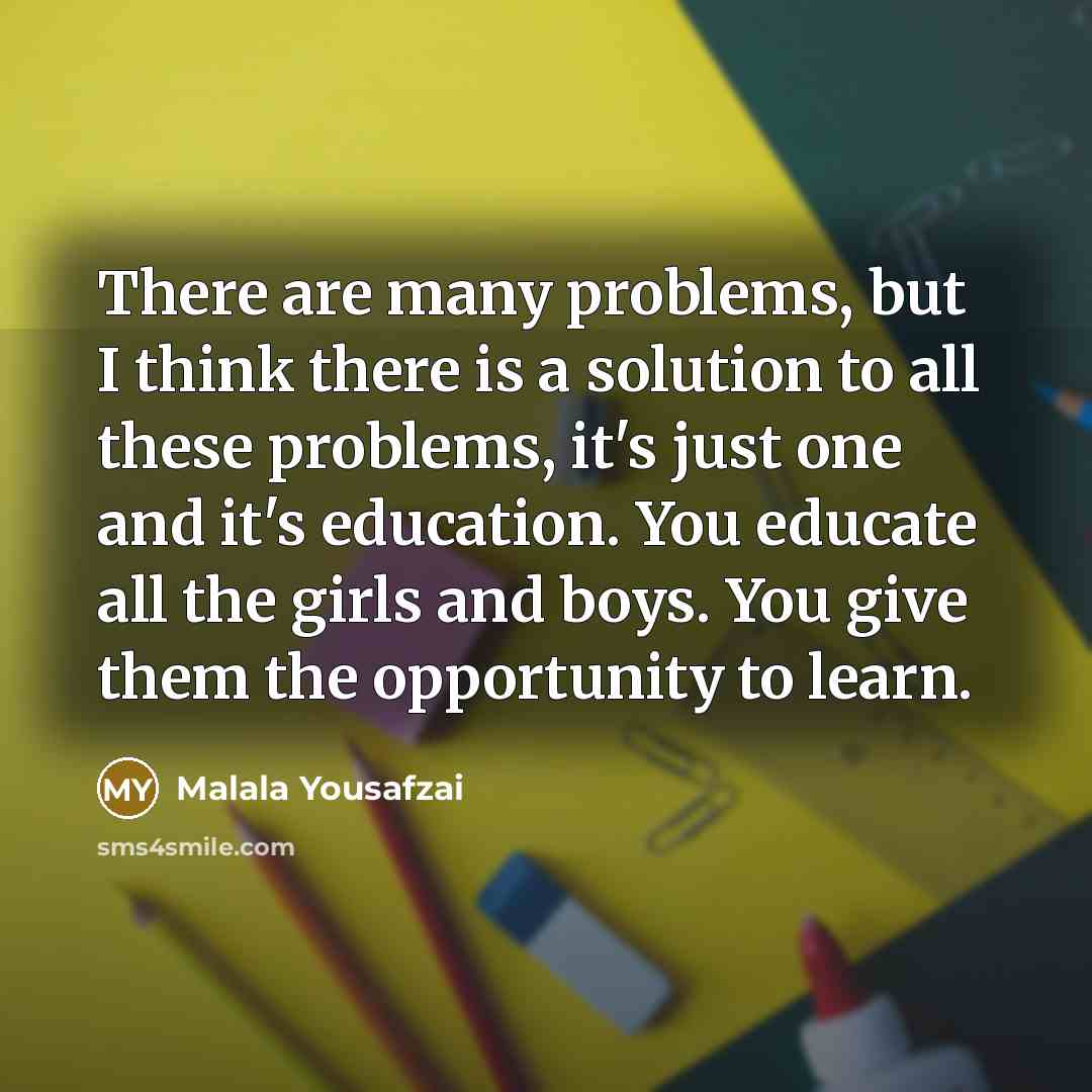 “There are many problems, but I think there is a…” quote by Malala Yousafzai