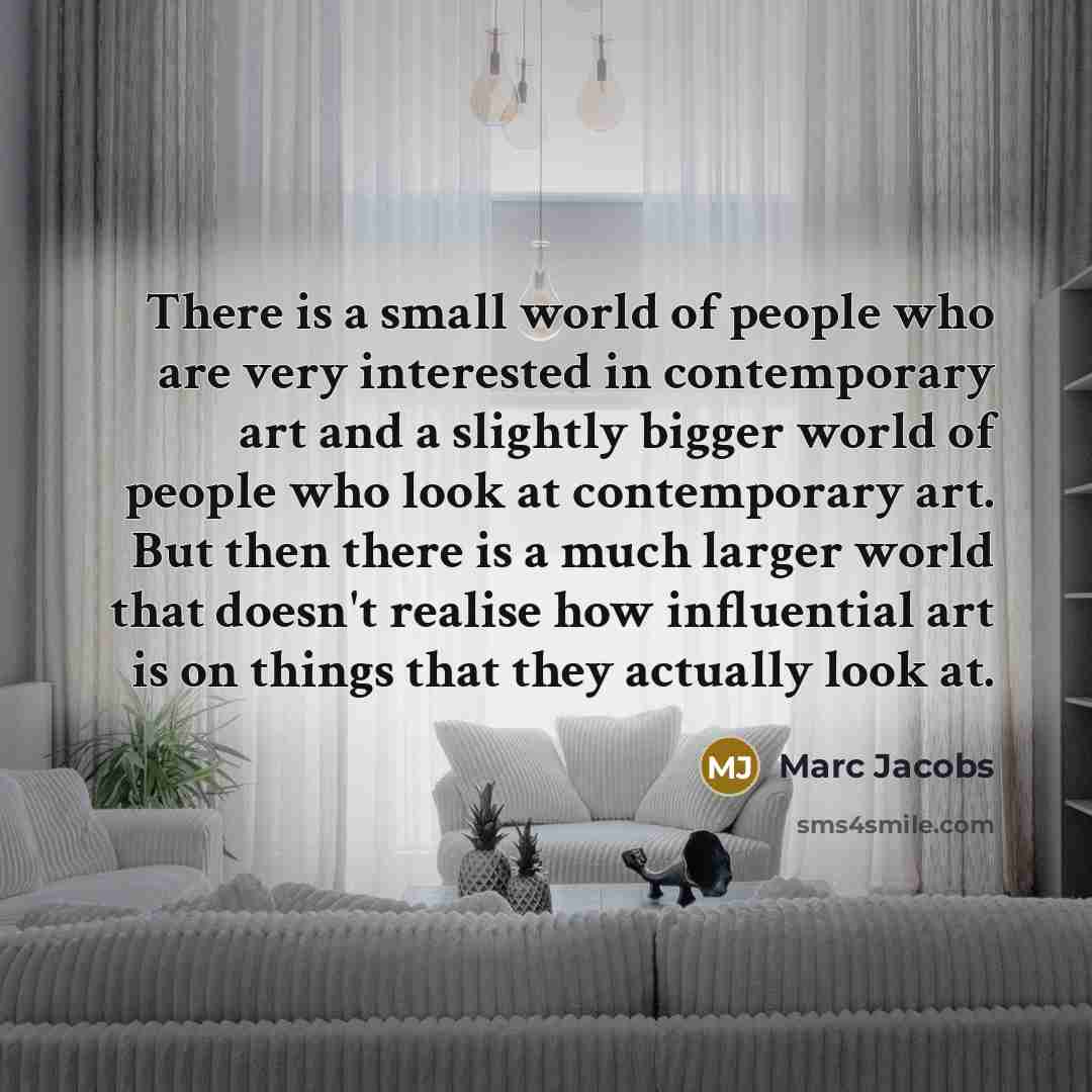 “There is a small world of people who are very…” quote by Marc Jacobs