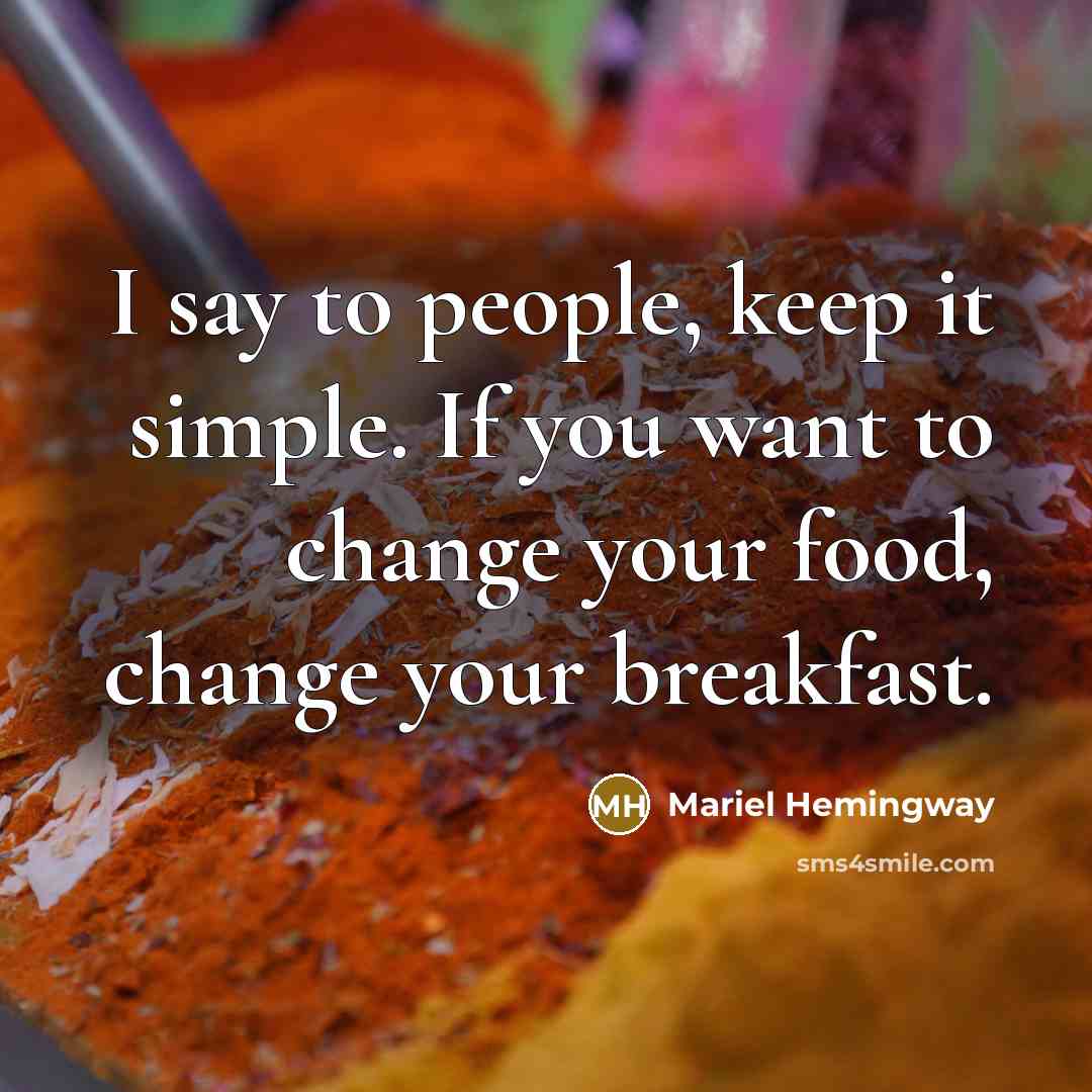 “I say to people, keep it simple. If you want…” quote by Mariel Hemingway