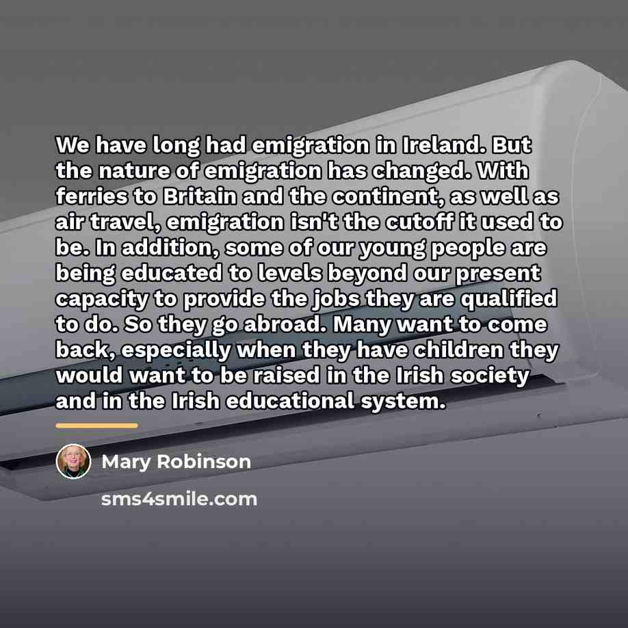 “We have long had emigration in Ireland. But the nature…” quote by Mary Robinson