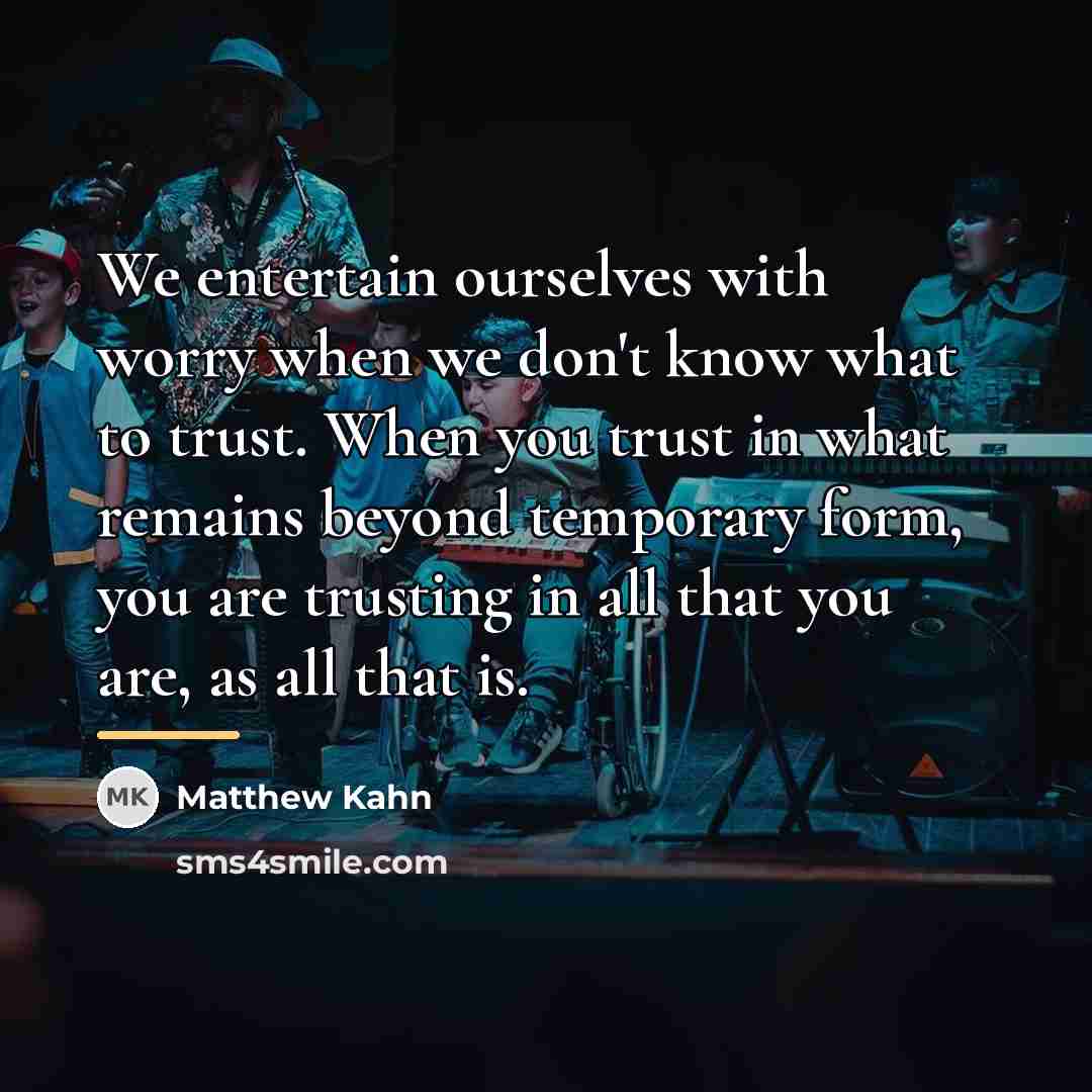 “We entertain ourselves with worry when we don't know what…” quote by Matthew Kahn