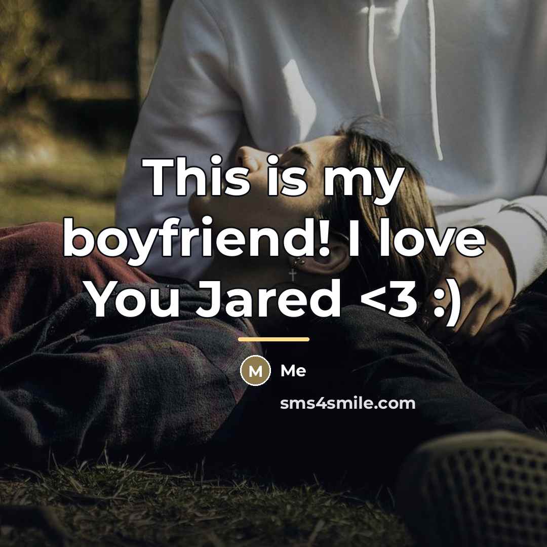 “This is my boyfriend! I love You Jared…” quote by Me