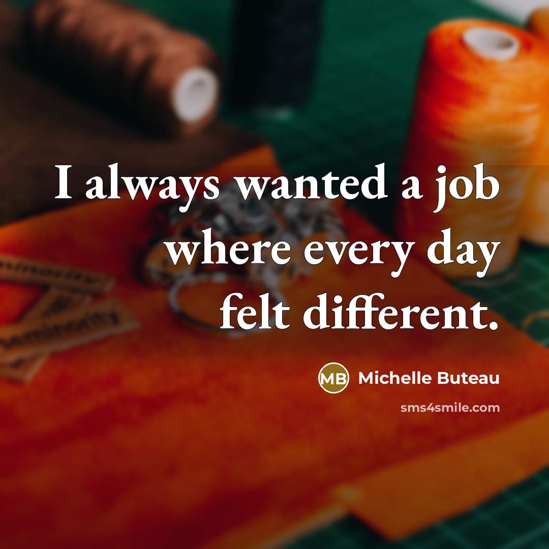 “I always wanted a job where every day felt different.…” quote by Michelle Buteau